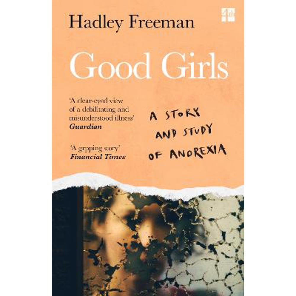 Good Girls: A story and study of anorexia (Paperback) - Hadley Freeman